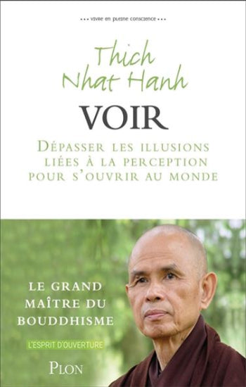 HANH, Thich Nhat: Voir - Dépasser les illusions liées à la perception pour s'ouvrir au monde