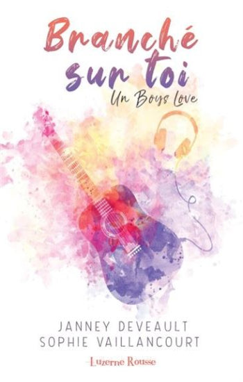 DEVEAULT, Janney; VAILLANCOURT, Sophie: Branché sur toi, un boys love