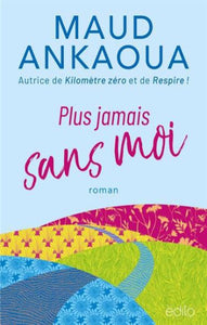 ANKAOUA, Maud: Plus jamais sans moi