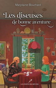 BOUCHARD, Marjolaine: Les diseuses de bonne aventure