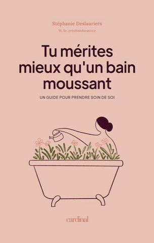 DESLAURIERS, Stéphanie: Tu mérites mieux qu'un bain moussant
