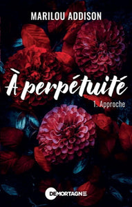 ADDISON, Marilou: À perpétuité Tome 1 : Approche