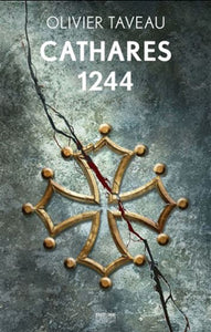 TAVEAU, Olivier: Cathares 1244