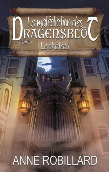 ROBILLARD, Anne: La malédiction des Dragensblöt Tome 1 : Le château