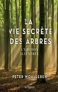 WOHLLEBEN, Peter: La vie secrète des arbres - Édition illustrée