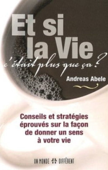 ABELE, Andreas: Et si la vie c'était plus que ça ?