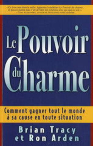 TRACY, Brian; ARDEN, Ron: Le pouvoir du charme