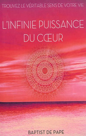 PAPE, Baptist De: L'infinie puissance du cœur