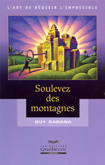 CABANA, Guy: Soulevez des montagnes