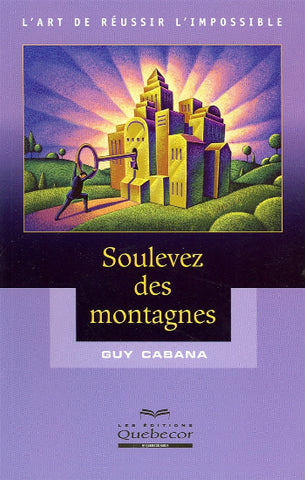 CABANA, Guy: Soulevez des montagnes