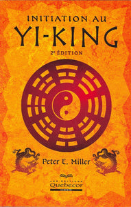 MILLER, Peter E.: Initiation au Yi-King