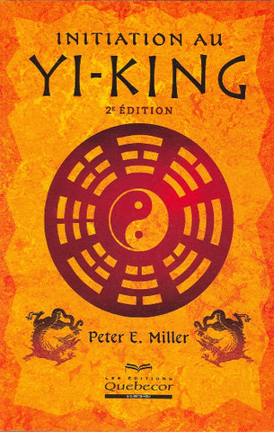 MILLER, Peter E.: Initiation au Yi-King