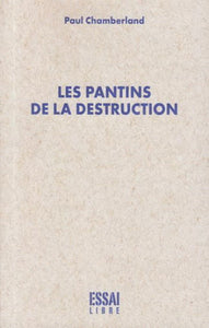 CHAMBERLAND, Paul: Les pantins de la destruction