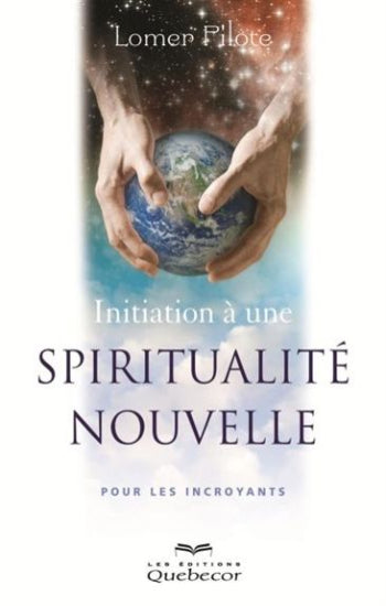 PILOTE, Lomer: Initiation à une spiritualité nouvelle