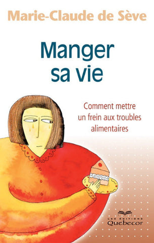 SÈVE, Marie-Claude de: Manger sa vie