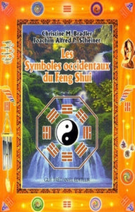 BRADLER, Christine M.; SCHEINER, Joachim Alfred P.: Les symboles occidentaux du Feng Shui