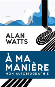 WATTS, Alan: À ma manière