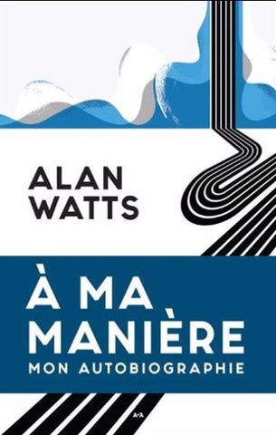 WATTS, Alan: À ma manière