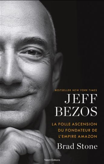 STONE, Brad: Jeff Bezos: La folle ascension du fondateur de l'empire Amazone