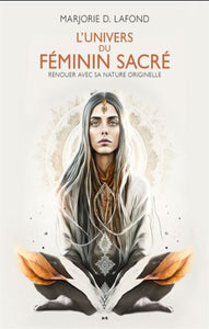 LAFOND, Marjorie D.: L'univers du féminin sacré