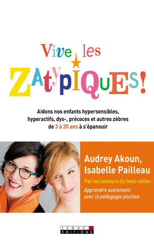 AKOUN, Audrey; PAILLEAU, Isabelle: Vive les zatypiques !