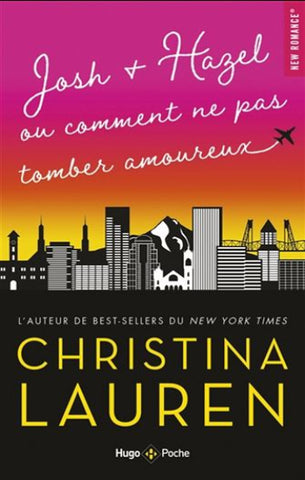 LAUREN, Christina: Josh + Hazel ou comment ne pas tomber amoureux