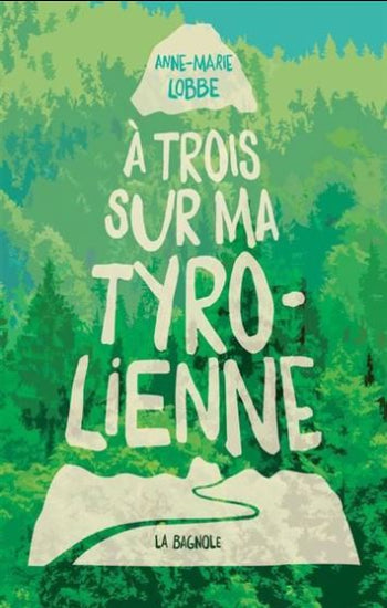 LOBBE, Anne-Marie: À trois sur ma tyrolienne