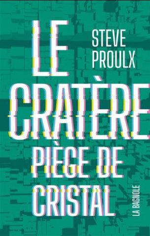 PROULX, Steve: Le cratère Tome 1 : Piège de cristal
