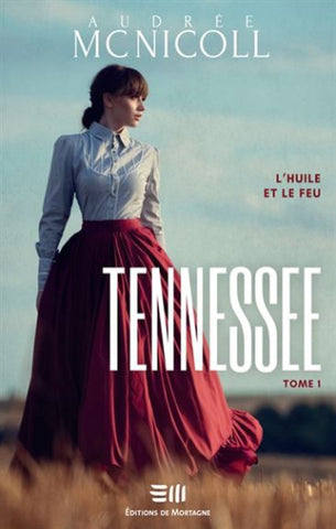 MCNICOLL, Audrée: Tennessee Tome 1 : L'huile et le feu