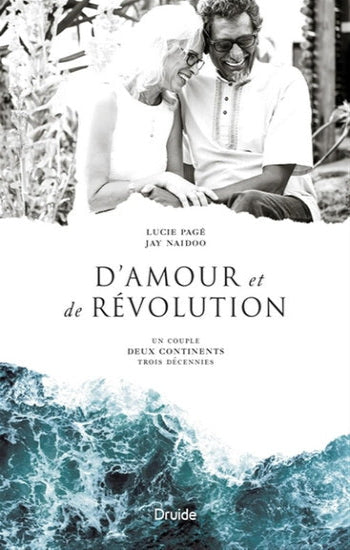 PAGÉ, Lucie; NAIDOO, Jay: D'amour et de révolution