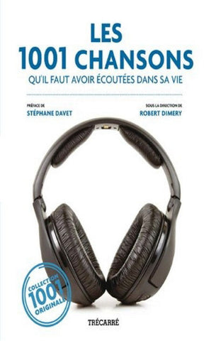 DIMERY, Robert: Les 1001 chansons qu'il faut avoir écoutées dans sa vie