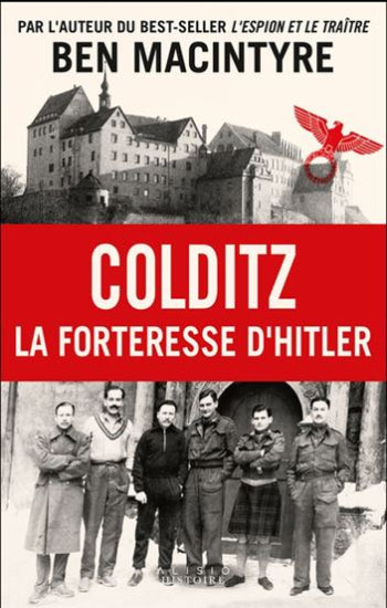 MACINTYRE, Ben: Colditz, La forteresse d'Hitler
