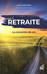 ROBICHAUD, Valois: La retraite, la rencontre de soi