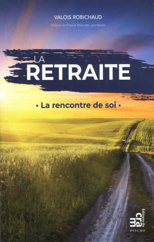 ROBICHAUD, Valois: La retraite, la rencontre de soi