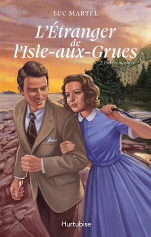 MARTEL, Luc: L'Étranger de l'Isle-aux-Grues Tome 2 : Un rêve inachevé
