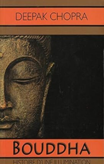 CHOPRA, Deepak: Bouddha, histoire d'une illumination
