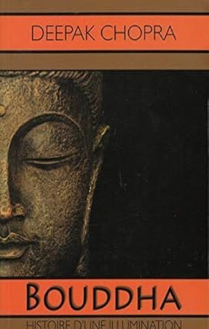 CHOPRA, Deepak: Bouddha, histoire d'une illumination