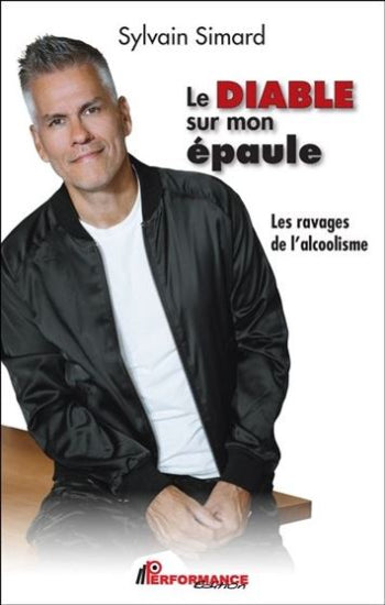 SIMARD, Sylvain: Le diable sur mon épaule, les ravages de l'alcoolisme