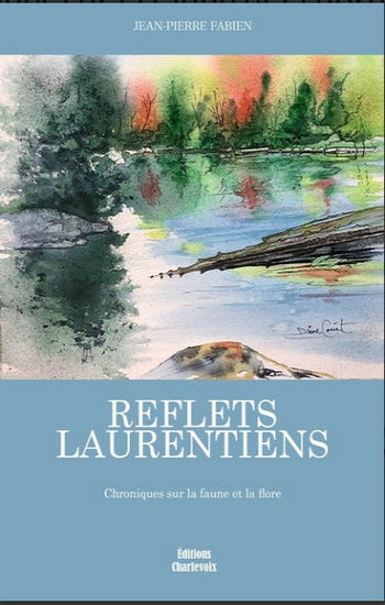 FABIEN, Jean-Pierre: Reflets laurentiens, chroniques sur la faune et la flore