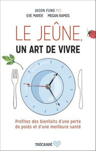 FUNG, Jason; MAYER, Eve; RAMOS, Megan: Le jeûne, un art de vivre
