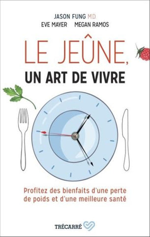 FUNG, Jason; MAYER, Eve; RAMOS, Megan: Le jeûne, un art de vivre