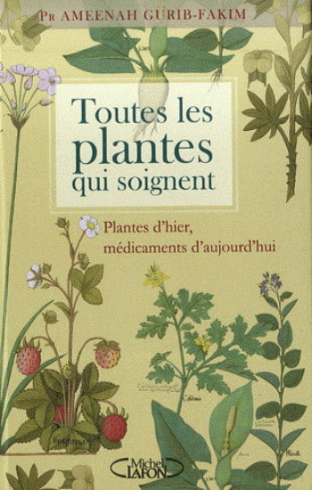 GURIB-FAKIM, Ameenah: Toutes les plantes qui soignent