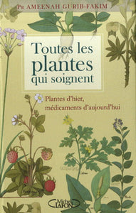 GURIB-FAKIM, Ameenah: Toutes les plantes qui soignent