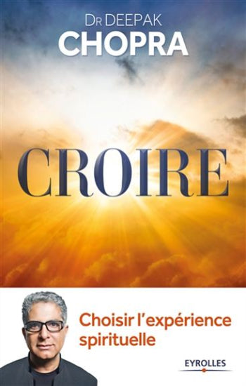 CHOPRA, Deepak: Croire