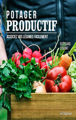 DUMONT, Bertrand: Potager productif, associez vos légumes facilement