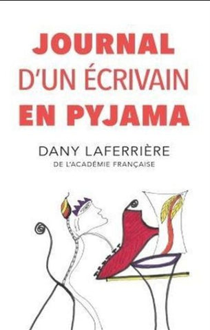 LAFERRIÈRE, Dany: Journal d'un écrivain en pyjama