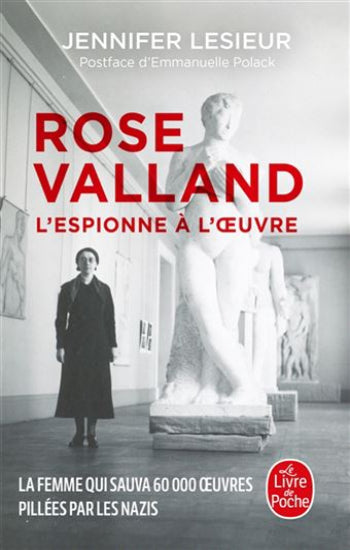 LESIEUR, Jennifer: Rose Valland, l'espionne à l'œuvre
