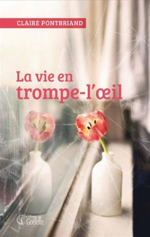 PONTBRIAND, Claire: La vie en trompe-l'œil