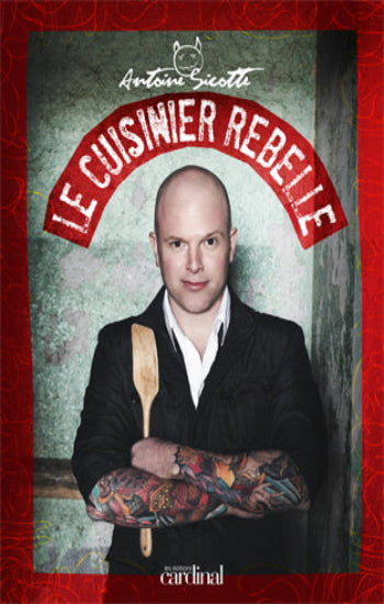 SICOTTE, Antoine: Le cuisinier rebelle