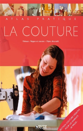 COLLECTIF: Atlas pratique, La couture, rideaux, nappes et coussins, objets décoratifs